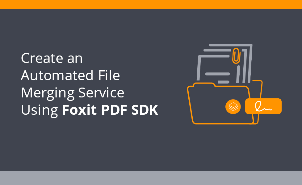 Create an Automated File Merging Service Using Foxit PDF SDK