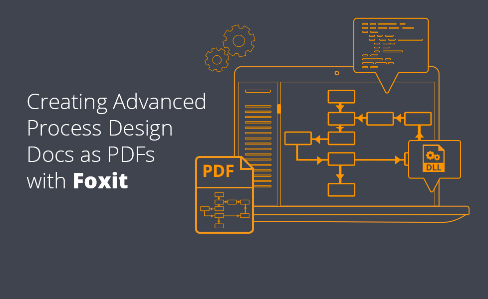 Creating Advanced Process Design Docs as PDFs with Foxit