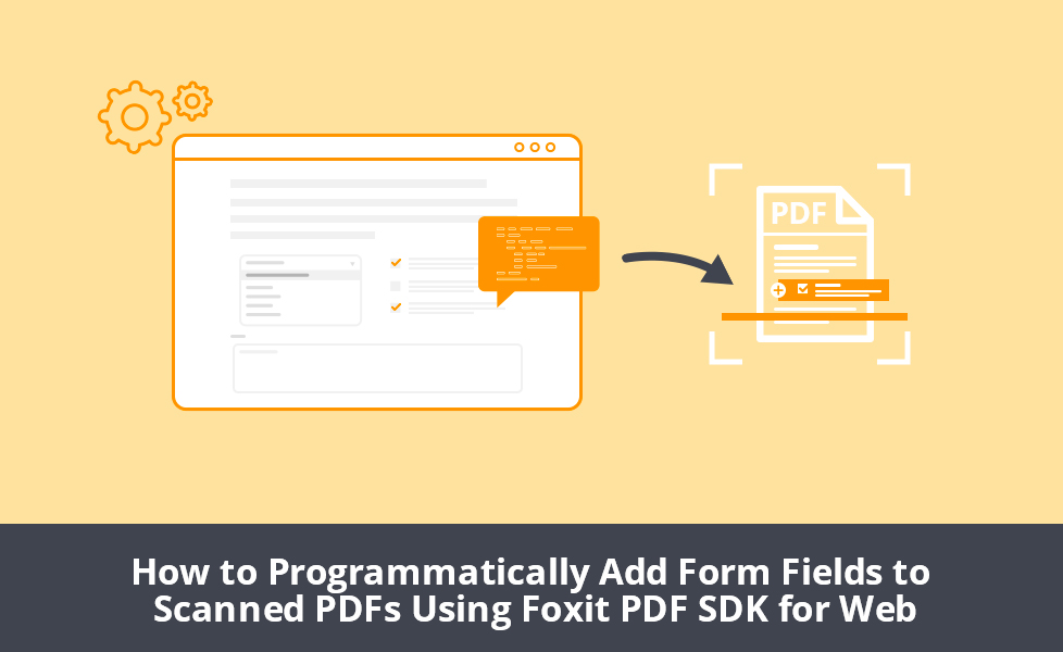 How to Programmatically Add Form Fields to Scanned PDFs Using Foxit PDF SDK for Web 1