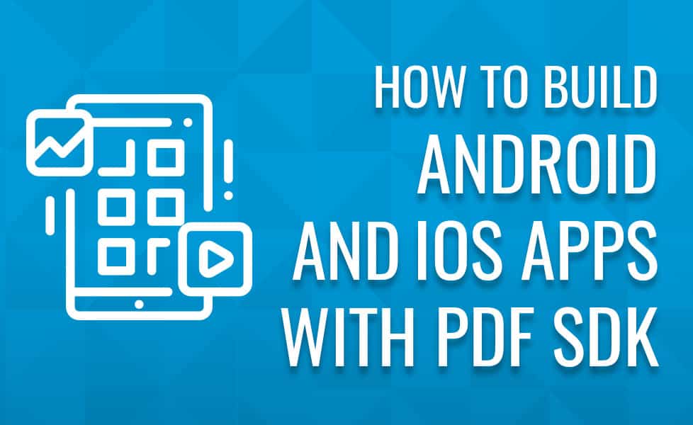 how to build android ios apps pdf sdk